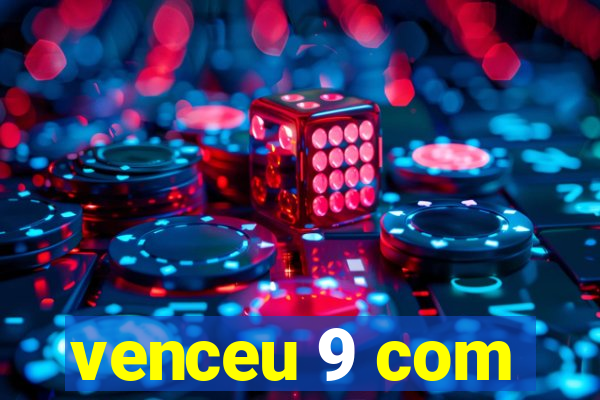 venceu 9 com